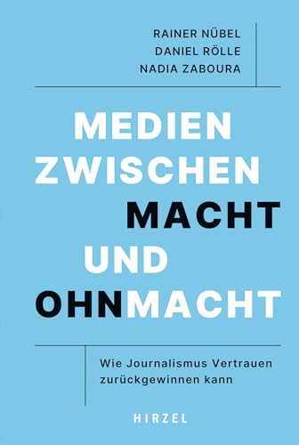 Medien zwischen Macht und Ohnmacht: Wie Journalismus Vertrauen zurückgewinnen kann