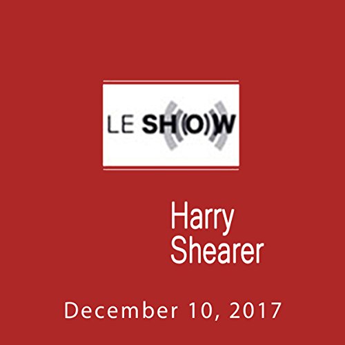 Le Show, December 10, 2017 by Harry Shearer | Free Audiobook