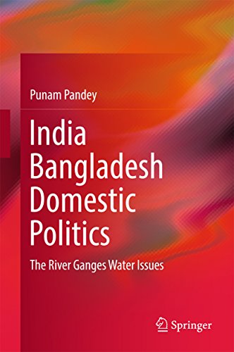 India Bangladesh Domestic Politics: The River Ganges Water Issues (English Edition)