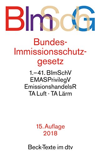 Bundes-Immissionsschutzgesetz BImSchG: mit Durchführungsverordnungen, Emissionshandelsrecht, TA Luf Bundes-Immissionsschutzgesetz BImSchG: mit Durchführungsverordnungen, Emissionshandelsrecht, TA Luf