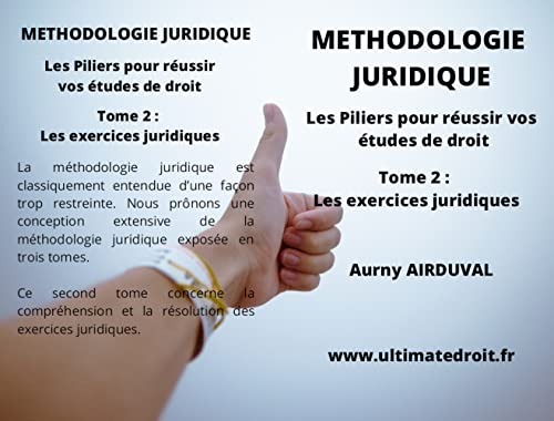 Méthodologie Juridique - Tome 2 : Les exercices juridiques: Les Piliers pour réussir vos études de droit