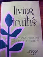 Living Truths Vital Selections From The Writings Of B. T. Roberts B00520AVSE Book Cover