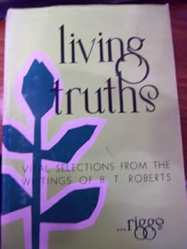 Hardcover Living Truths Vital Selections From The Writings Of B. T. Roberts Book