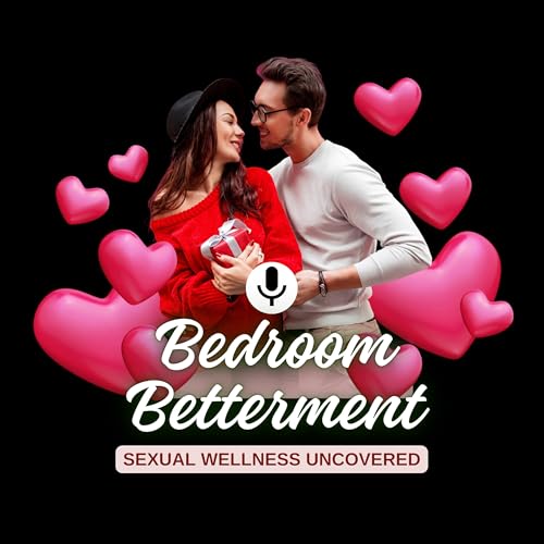 Bedroom Betterment: Sexual Wellness Uncovered cover art