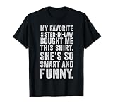 My Favorite Sister In Law Bought This Funny Sister-In-Law T-Shirt