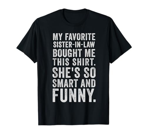 My Favorite Sister In Law Bought This Funny Sister-In-Law T-Shirt