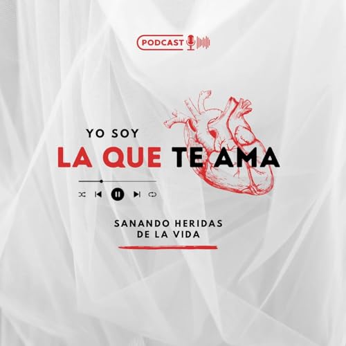 Yo soy La Que Te Ama Podcast Por Mary Bernnal arte de portada