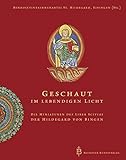 Geschaut im lebendigen Licht: Die Miniaturen des Liber Scivias der Hildegard von Bingen - Herausgeber: Eibingen Benediktinerinnen St. Hildegard 