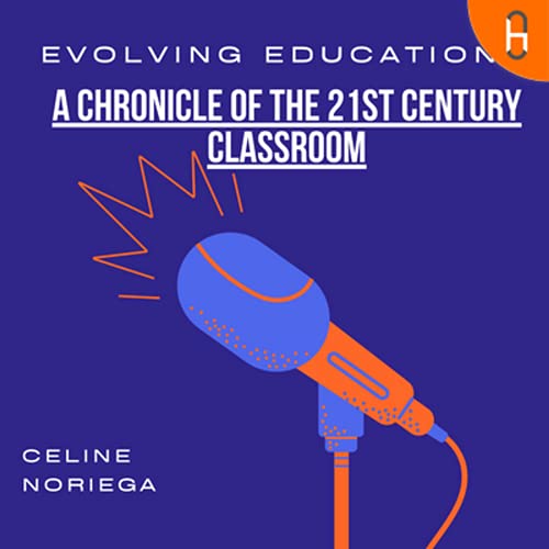 Evolving Education: A chronicle of the 21st century Classroom copertina