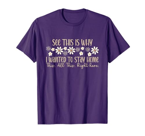 See This Is Why I Wanted To Stay Home Funny Introvert Joke T-Shirt