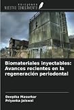  Biomateriales inyectables: Avances recientes en la regeneración periodontal