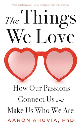 The Things We Love: How Our Passions Connect Us and Make Us Who We Are (English Edition)