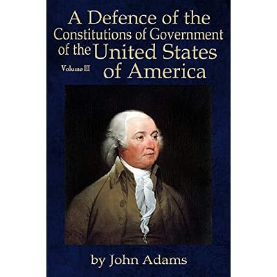A Defence of the Constitutions of Government of the United States of America
