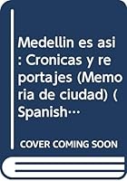 Medellin Es Asi: Cronicas y Reportajes 9586553132 Book Cover