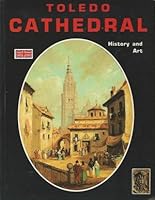 Toledo Cathedral History and Art 8487318134 Book Cover