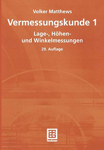 Vermessungskunde 1: Lage-, Höhen- und Winkelmessungen Vermessungskunde 1: Lage-, Höhen- und Winkelmessungen