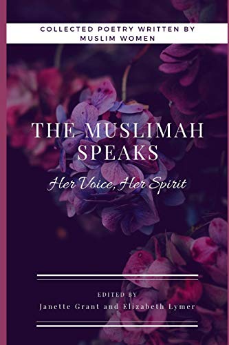 The Muslimah Speaks: Her Voice, Her Spirit (Black & White Edition): Volume I (She Speaks)