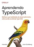 Aprendendo TypeScript: Melhore suas habilidades de desenvolvimento web usando JavaScript Type-Safe