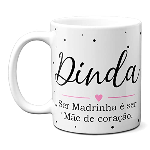 Minha Caneca - Caneca Dinda Ser Madrinha É Ser Mãe Do Coração Fofo (Branca, 350ml)