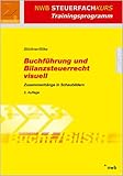  Buchführung und Bilanzsteuerrecht visuell. Zusammenhänge in Schaubildern (Lernmaterialien) (NWB Steuerfachkurs - Trainingsprogramm)