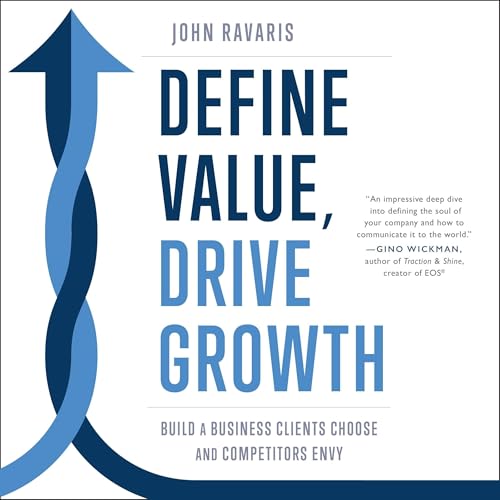 Define Value, Drive Growth Audiobook By John Ravaris cover art