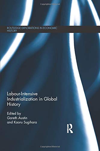Labour-Intensive Industrialization in Global History