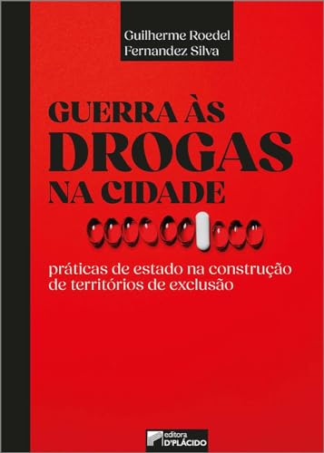 Guerra às drogas na cidade: práticas de estado na construção de territórios de exclusão: