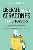  Libérate de los atracones en 5 pasos: cómo dejar de tener atracones sin fuerza de voluntad ni lucha interna, con el método probado de reconexión neuronal