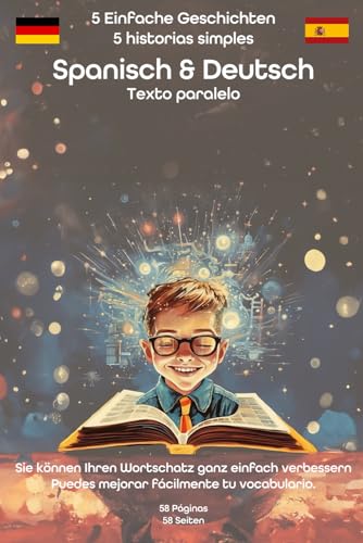 5 einfache Geschichten Spanisch Deutsch Texto Paralelo: Si habla uno de los idiomas, inglés o alemán, puede aprender el otro idioma con estas historias.