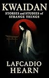 kwaidan records adresse  Kwaidan: Stories and Studies of Strange Things (Illustrated): Japanese Ghost & Yokai Tales — With Yurei Glossary (English Edition)