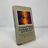 Transactional Analysis After Eric Berne: Teachings and Practices of Three T.A.Schools - Barnes Graham 