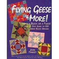 Flying Geese & More! Make A Block Or A Flock! Step By Step Guide To 150 Flying Geese Block Designs B0011E9N8E Book Cover