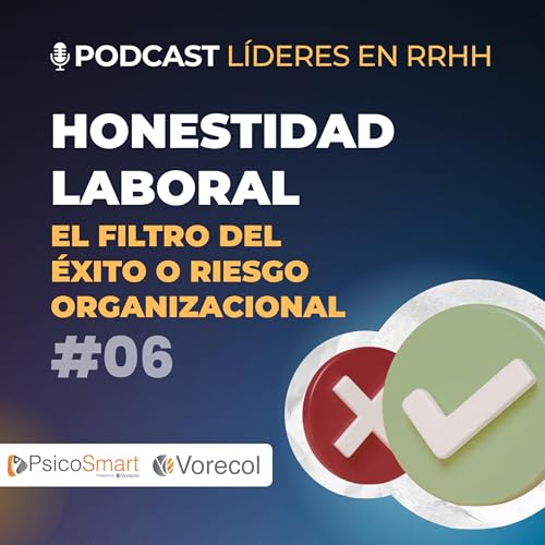 🚨 Honestidad laboral: &iquest;filtro de &eacute;xito o riesgo organizacional? - L&iacute;deres en RRHH