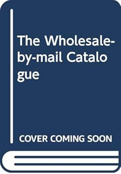 Paperback The Wholesale-by-Mail Catalog, 1994 : How Consumers Can Shop by Mail, Telephone, or Online Service and Save 30 to 90 Percent Off List Price Book