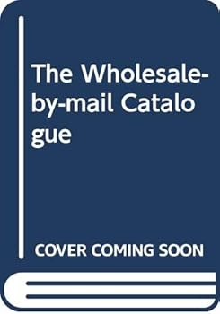 Paperback The Wholesale-By-Mail Catalog 1994: How Consumers Can Shop by Mail, Telephone, or Online Service.... Book