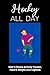 Hockey All Day - Men's Fitness Activity Tracker, Food & Weight-Loss Logbook: Exercise Journal & Weight Loss Diet Planner | Daily Weekly Monthly Fitness Activity Tracker | 150 Pages 6 x 9 |