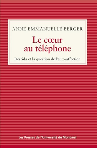 Le coeur au téléphone Derrida et la question de l'auto-affection: Derrida et la question de l'auto-affection