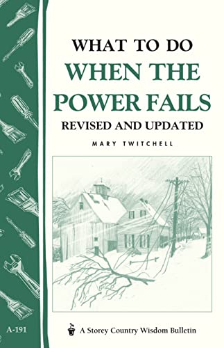 What to Do When the Power Fails: Storey's Country Wisdom Bulletin A-191 (Storey Country Wisdom Bulletin)