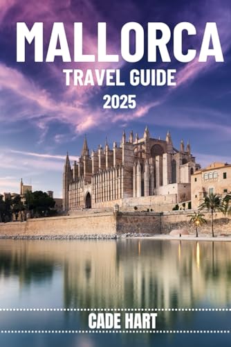 MALLORCA TRAVEL GUIDE: Hidden Gems of Mallorca: Off the Beaten Path Adventures (Hart's travel tours and adventures)