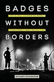 Badges without Borders (American Crossroads) (Volume 56)