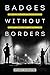 Badges without Borders (American Crossroads) (Volume 56)