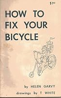 How To Fix Your Bicycle: Fourth Edition 0918828031 Book Cover