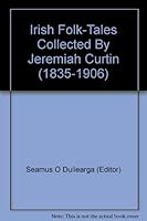 Irish Folk-Tales Collected By Jeremiah Curtin B000NGSKK8 Book Cover