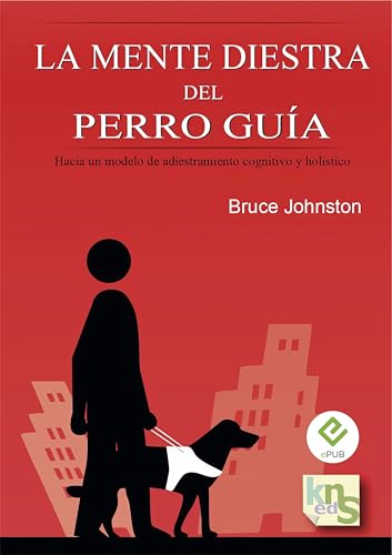La mente diestra del perro guía: Hacia un modelo de adiesrtamiento cognitivo y holístico (Spanish Edition)