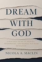 DREAMING WITH GOD: Unlocking Heaven's Language Through Your Dreams 1737092190 Book Cover