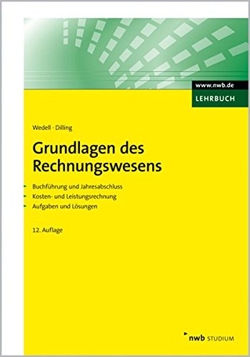 Grundlagen des Rechnungswesens (NWB Studium Betriebswirtschaft) Grundlagen des Rechnungswesens (NWB Studium Betriebswirtschaft)