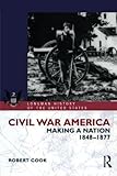 Civil War America: Making a Nation, 1848-1877