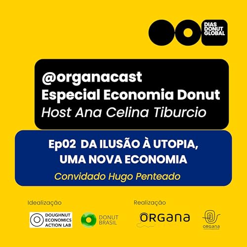 EP2 "Da Ilusão à Utopia, Uma Nova Economia" com o convidado Hugo Penteado