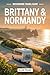 BRITTANY & NORMANDY MOTORHOME TRAVEL GUIDE 2026: Explore Brittany and Normandy by Campervan – Scenic Routes, Hidden Treasures, Maps and The Freedom of the Open Road
