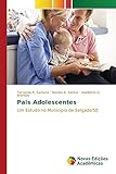  Pais Adolescentes: Um Estudo no Município de Salgado/SE